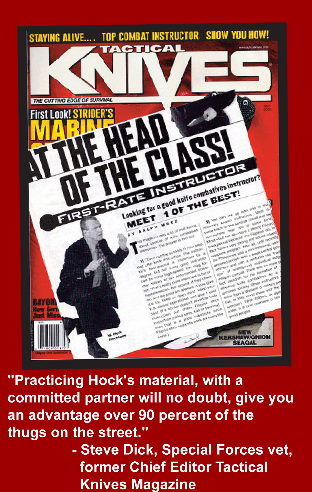 Magazine cover, hock kneeling, "Practicing Hock's material, with a committed partner will no doubt, give you an advantage over 90 percent of the thugs on the street."  -  Steve Dick, former Chief Editor Tactical Knives Magazine