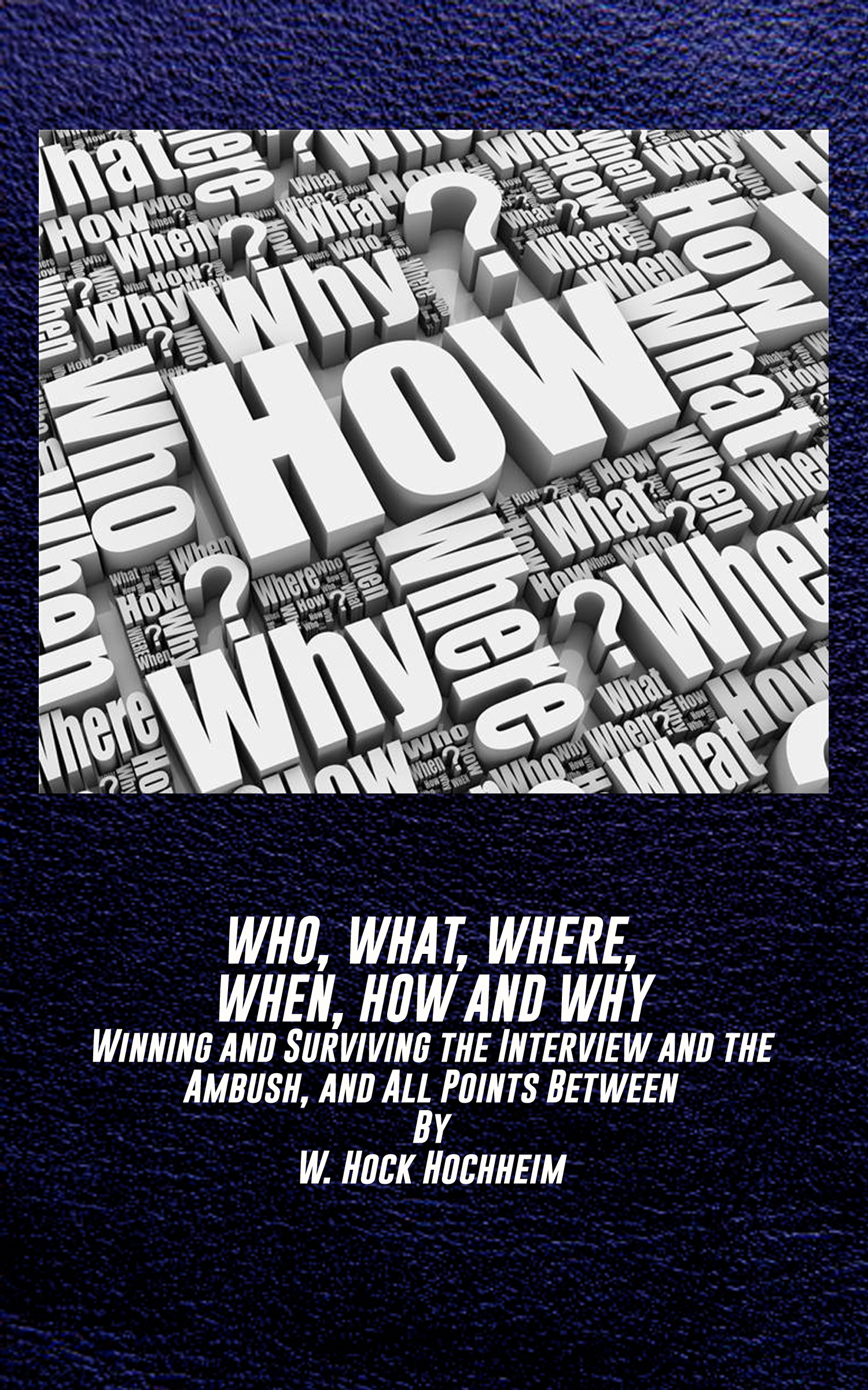 who, what, where, when how and why book by Hock Hochheim, a safety, selfd defsnse and crime fighting book by a martial vet, police vet and military vet.
